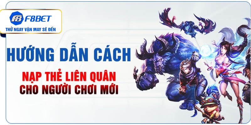 Hướng dẫn cách nạp thẻ Liên Quân cho người chơi mới