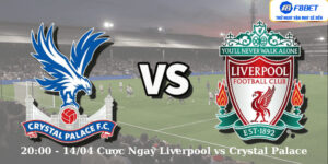 20:00 - 14/04 Cược Ngay Liverpool vs Crystal Palace
