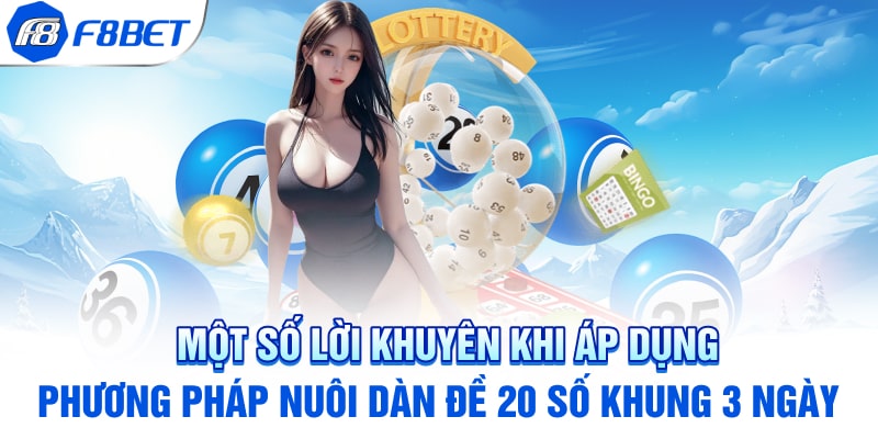 Lời khuyên khi áp dụng phương pháp nuôi dàn đề 20 số khung 3 ngày