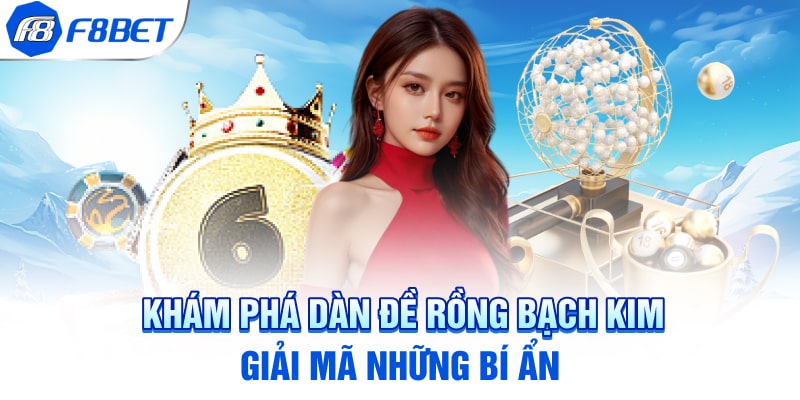 Khám Phá Dàn Đề Rồng Bạch Kim - Giải Mã Những Bí Ẩn
