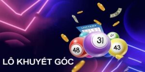 Lô khuyết góc là gì? Các thủ thuật chuẩn xác từ F8BET